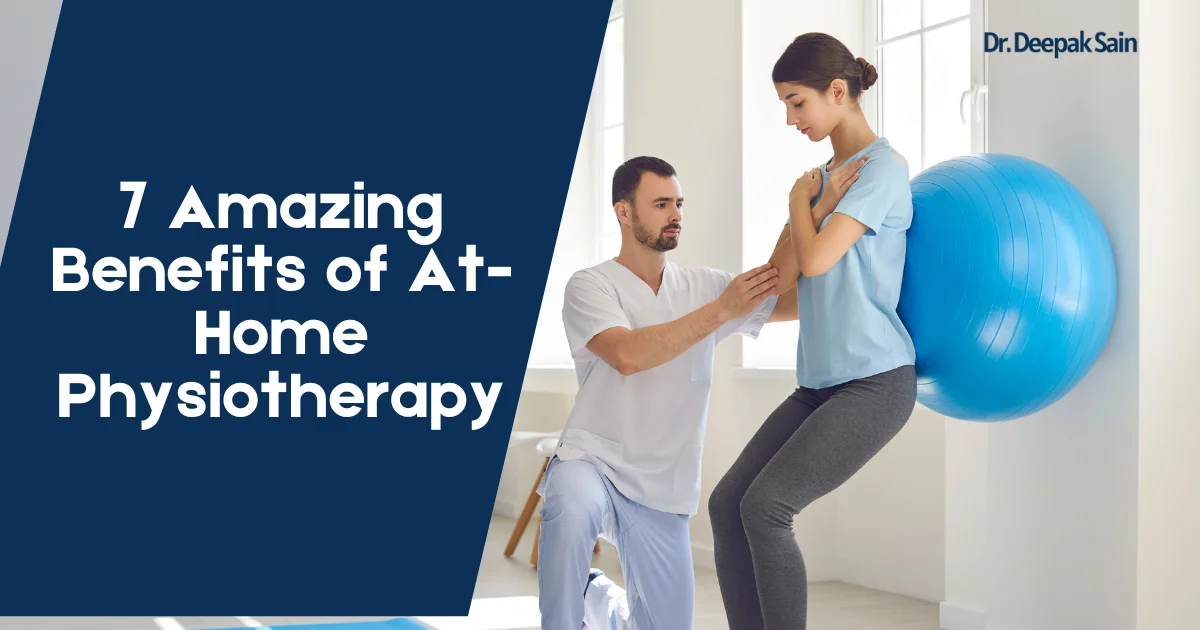 7 Amazing Benefits of At-Home Physiotherapy: Who Can Benefit