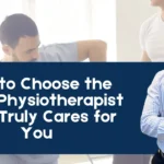 How to Choose the Right Physiotherapist