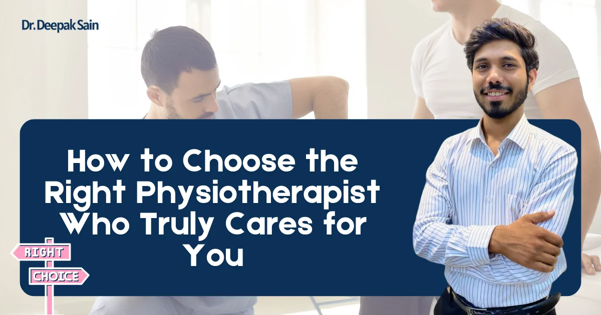 How to Choose the Right Physiotherapist Who Truly Cares About Your Recovery